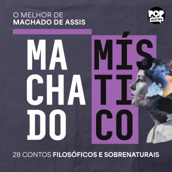 [Portuguese] - Machado místico: A face menos conhecida de Machado de Assis em 28 contos filosóficos e sobrenaturais
