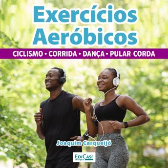[Portuguese] - Exercícios Aeróbicos: Tipos (ciclismo, caminhada, corrida, pular corda, dança), benefícios, como fazer