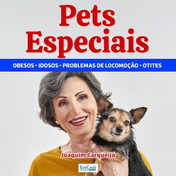 [Portuguese] - Pets Especiais: Animais idosos, obesos, com problemas de locomoção, surdos