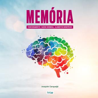 [Portuguese] - Memória: Alimentos que fazem bem ao cérebro, técnicas de memorização, hábitos que ajudam e prejudicam, cérebro apaixonado