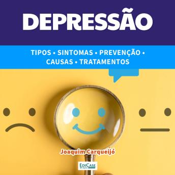 [Portuguese] - Depressão: Tipos, sintomas, prevenção, causas, tratamentos