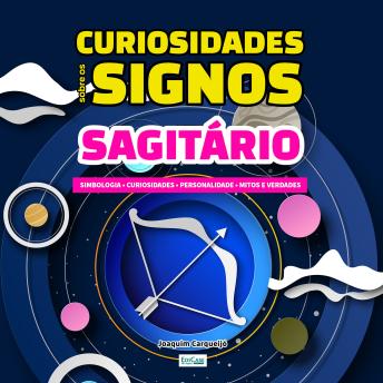 [Portuguese] - Curiosidades Sobre os Signos - Sagitário: Simbologia, curiosidade, personalidade, mitos e verdades
