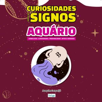 [Portuguese] - Curiosidades Sobre os Signos - Aquário: Simbologia, curiosidade, personalidade, mitos e verdades
