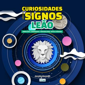 [Portuguese] - Curiosidades Sobre os Signos - Leão: simbologia, curiosidades, personalidade, mitos e verdade