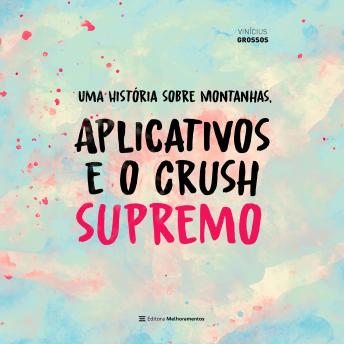 [Portuguese] - Uma História sobre Montanhas, Aplicativos e o Crush Supremo