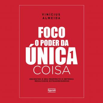 [Portuguese] - Foco: O poder da única coisa: Encontre o seu propósito e obtenha resultados extraordinários