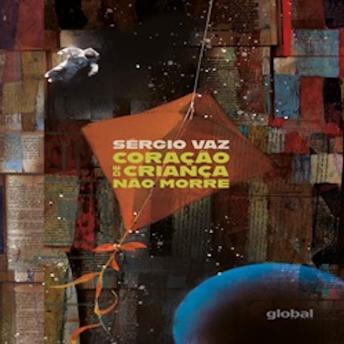 Coração de Criança não morre - Sérgio Vaz