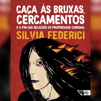 [Portuguese] - Caças às bruxas, cercamentos e o fim das relações de propriedade comunal
