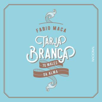 [Portuguese] - Tarja Branca: 70 males da alma