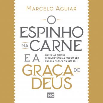 [Portuguese] - O espinho na carne e a graça de Deus: Como as piores circunstâncias podem ser usadas para o nosso bem