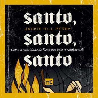 [Portuguese] - Santo, santo, santo: Como a santidade de Deus nos leva a confiar nele