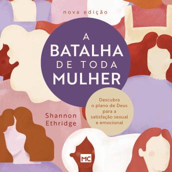 [Portuguese] - A batalha de toda mulher: Descubra o plano de Deus para a satisfação sexual e emocional