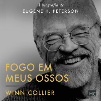[Portuguese] - Fogo em meus ossos: A biografia de Eugene H. Peterson