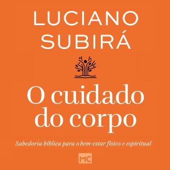 [Portuguese] - O cuidado do corpo: Sabedoria bíblica para o bem-estar físico e espiritual