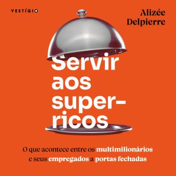 [Portuguese] - Servir aos super-ricos: O que acontece entre os multimilionários e seus empregados a portas fechadas