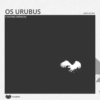 [Portuguese] - Os urubus e outras crônicas