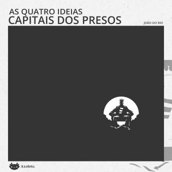 [Portuguese] - As quatro ideias capitais dos presos