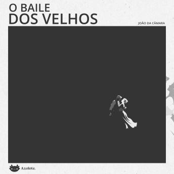 [Portuguese] - O baile dos velhos