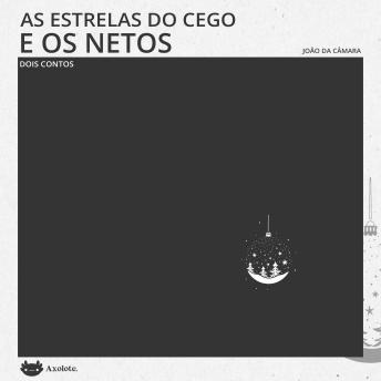 [Portuguese] - As estrelas do cego e Os netos: Dois contos