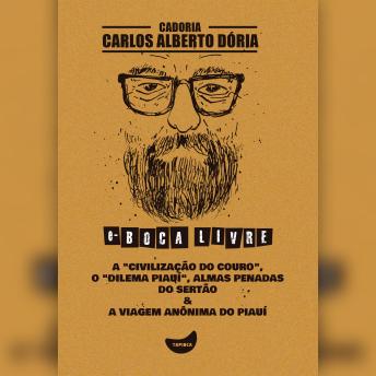 [Portuguese] - A 'civilização do couro', O 'dilema Piauí', Almas penadas do sertão & A viagem anônima do Piauí