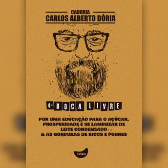 [Portuguese] - Por uma educação para o açúcar, Prosperidade é se lambuzar de leite condensado & As gorduras de ricos e pobres