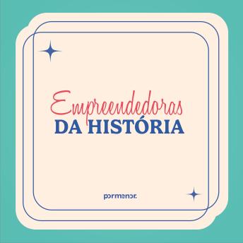 [Portuguese] - Empreendedoras da história