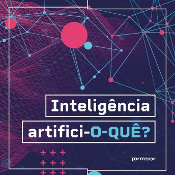 [Portuguese] - Inteligência artifici-o-quê?