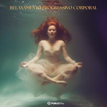 [Portuguese] - Relaxamento Progressivo Corporal