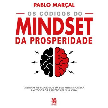 [Portuguese] - Os Códigos do Mindset da Prosperidade: destrave os bloqueios em sua mente e cresça em todos os aspectos de sua vida
