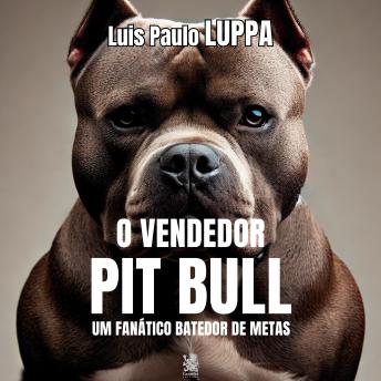 [Portuguese] - O Vendedor Pit Bull: Um fanático batedor de metas