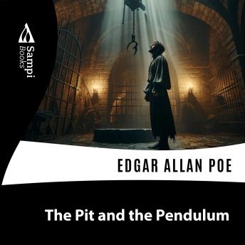 Download Pit and The Pendulum by Edgar Allan Poe