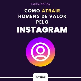 [Portuguese] - Como atrair homens de valor pelo Instagram: O manual da conquista