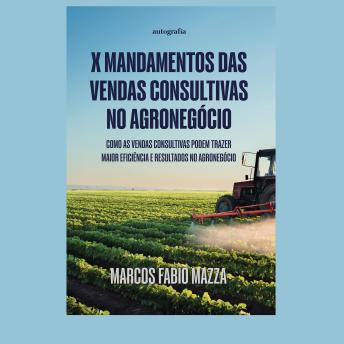 [Portuguese] - X mandamentos das vendas consultivas no Agronegócio: Como as vendas consultivas podem trazer maior eficiência e resultados no Agronegócio