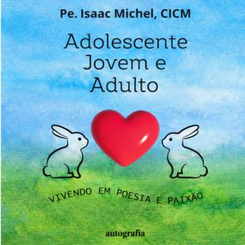 [Portuguese] - Adolescente, jovem e adulto: vivendo em poesia e paixão