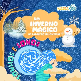 [Portuguese] - Um Inverno Mágico no Parque de Yellowstone - Relaxamento para Crianças: Sonhos e Sonos - Volume 1