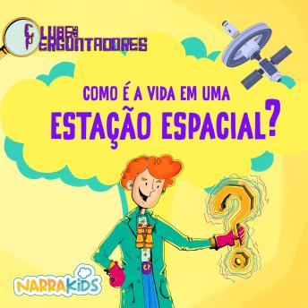 [Portuguese] - Como é a Vida em uma Estação Espacial? - Curiosidades para Crianças: Clube dos Perguntadores - Volume 1