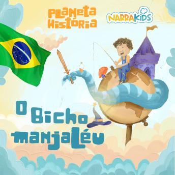 [Portuguese] - O Bicho Manjaléu - Histórias para Crianças: Planeta História - Volume 1