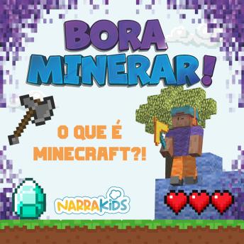 [Portuguese] - O que é Minecraft?!: Bora Minerar! - Um Guia Não-Oficial para o Minecraft - Volume 1