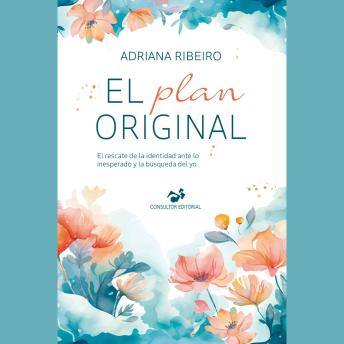 [Spanish] - El Plan Original: El rescate de la identidad ante lo inesperado y la búsqueda del yo