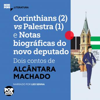 [Portuguese] - Corinthians (2) vs Palestra (1) e Notas biograficas do novo deputado: dois contos de Alcântara Machado