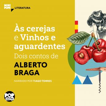 [Portuguese] - Às cerejas e Vinhos e Aguardentes: dois contos de Alberto Braga