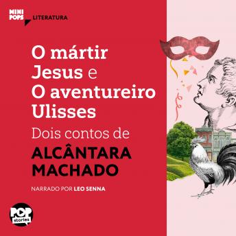 [Portuguese] - O mártir Jesus e O aventureiro Ulisses: Dois contos de Alcânata Machado