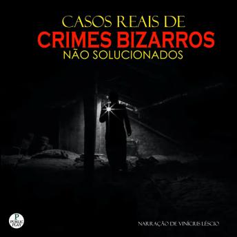[Portuguese] - Casos Reais de Crimes Bizarros não Solucionados