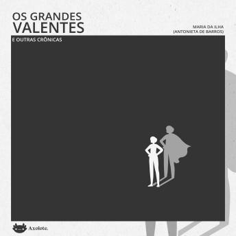 [Portuguese] - Os grandes valentes e outras crônicas