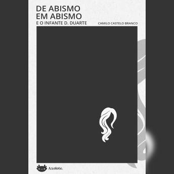 [Portuguese] - De abismo em abismo e O infante D. Duarte: dois contos de Camilo Castelo Branco