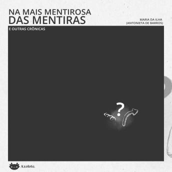 [Portuguese] - Na mais mentirosa das mentiras e outras crônicas