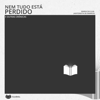 [Portuguese] - Nem tudo está perdido e outras crônicas