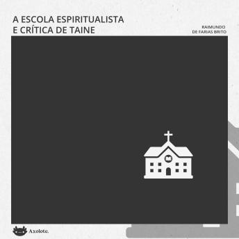 [Portuguese] - A escola espiritualista e a crítica de Taine: Textos selecionados