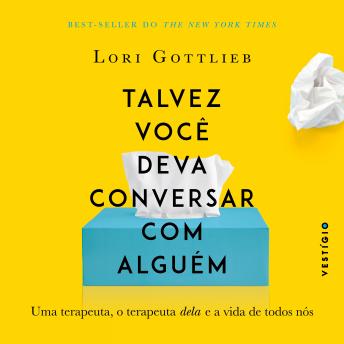 [Portuguese] - Talvez você deva conversar com alguém: Uma terapeuta, o terapeuta dela e a vida de todos nós