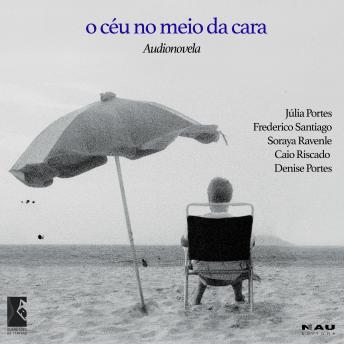 [Portuguese] - O céu no meio da cara: Audionovela